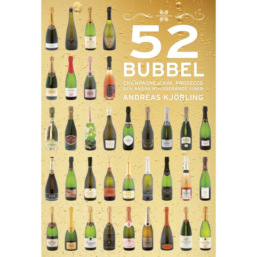 52 Bubbel : Champagne, Cava, Prosecco och andra mousserande viner